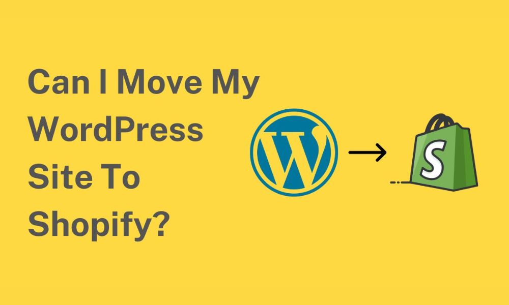 Can You Migrate Your WordPress Site To Shopify